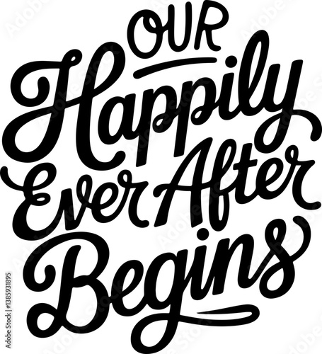 Our Happily Ever After Begins.