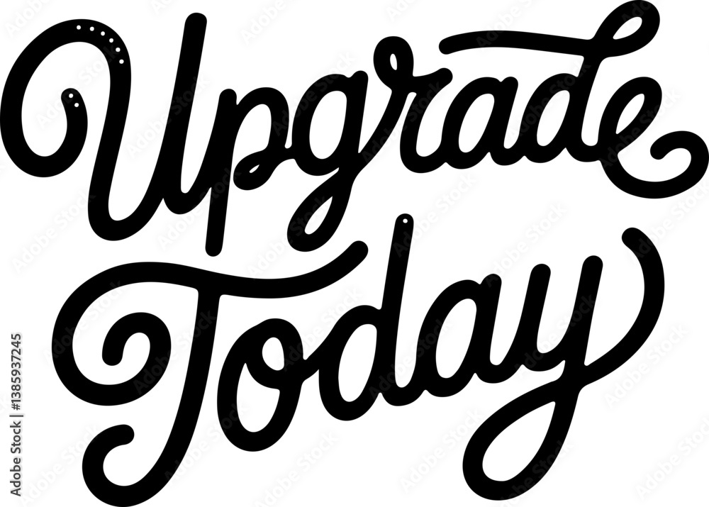 Upgrade Today. Upgrade Today.