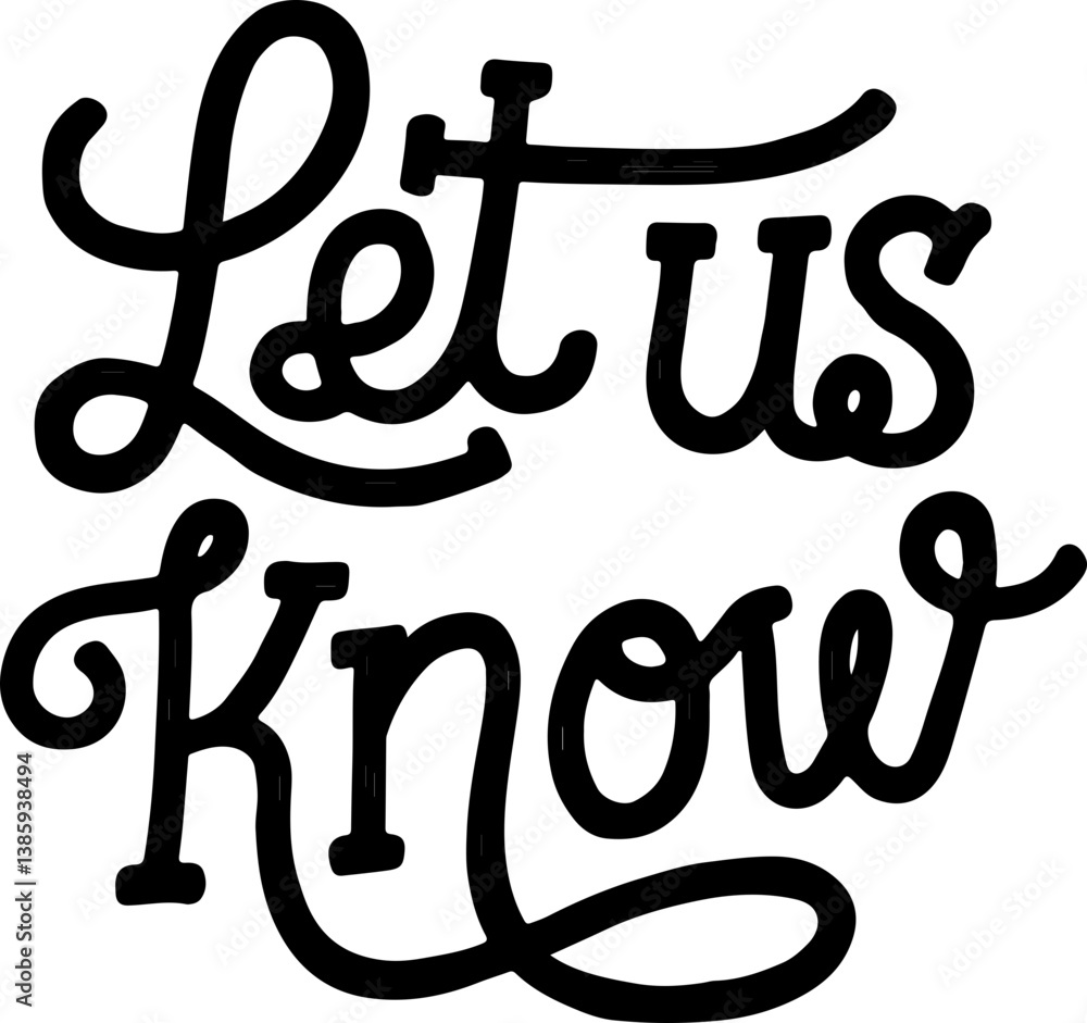 Let Us Know. Let Us Know.