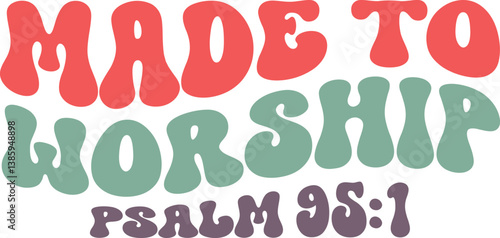 Made to worship psalm 95:1