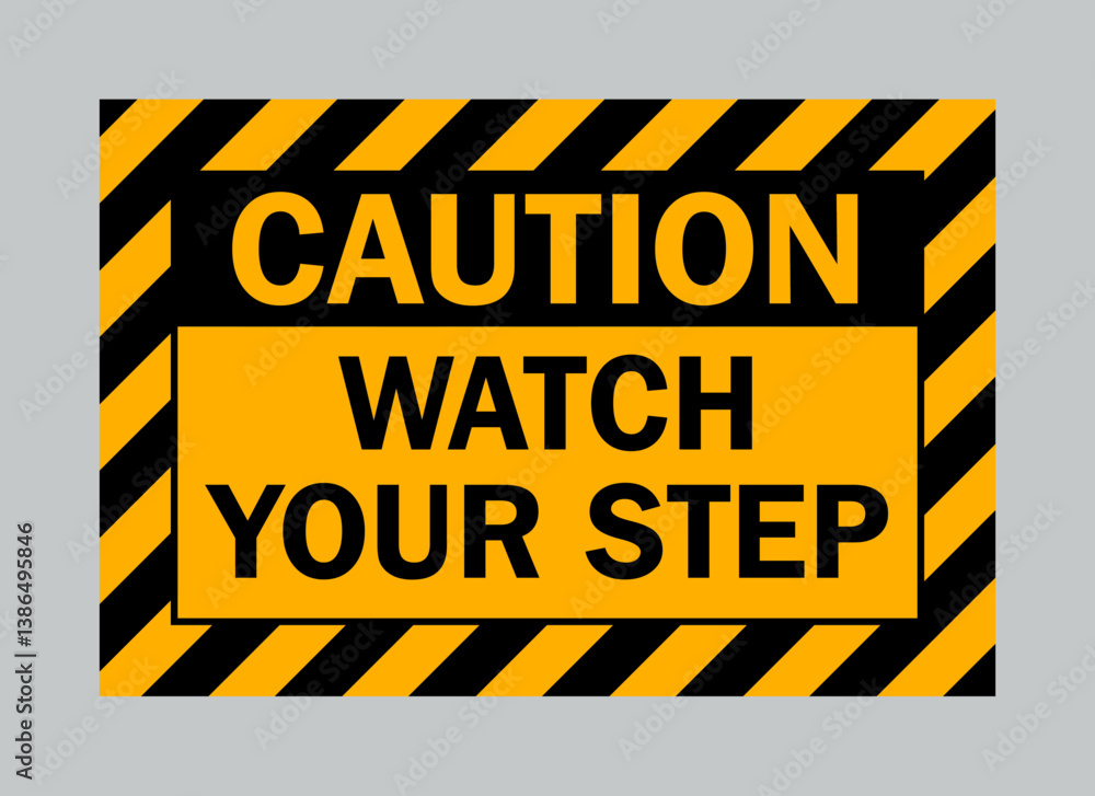 Caution Watch Your Step Sign with Yellow and Black Striped Border Caution Watch Your Step Sign with Yellow and Black Striped Border