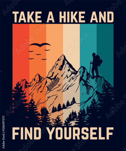 Take A Hike And Find Yourself - Hiking T-shirt Design