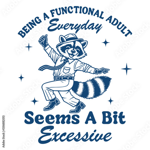 being a functional adult everyday seems a bit excessive - Funny raccoon t-shirt design sublimation, Vintage animal t-shirt design, animal sayings typography shirt
