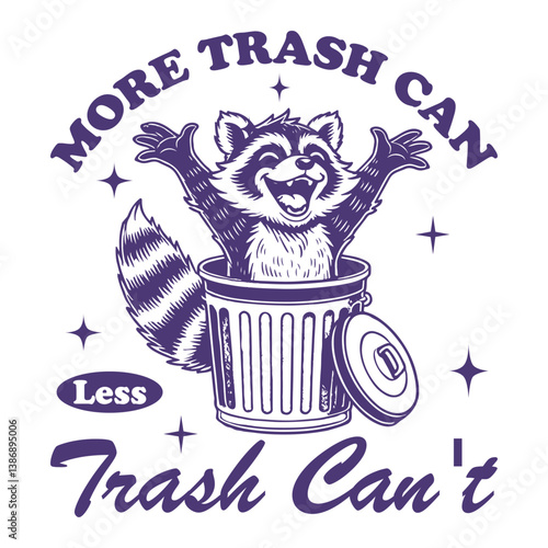More Trash Can Less Trash Cant - Funny raccoon t-shirt design sublimation, Vintage animal t-shirt design, animal sayings typography shirt
