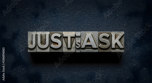 Just Ask Phrase in Letterpress Blocks on Textured Dark Background for Communication