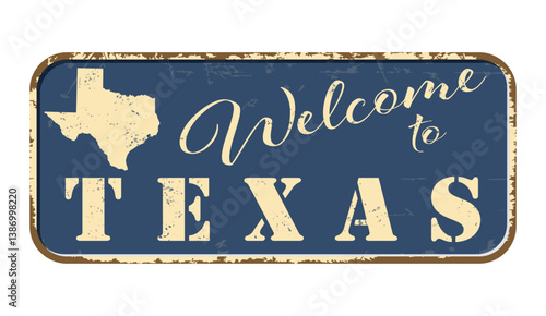 Welcome to Texas. A worn blue plaque with the name and outline of the state. Welcome inscription on the road sign