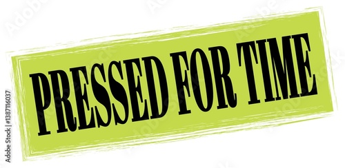 PRESSED FOR TIME text written on green-black stamp sign.