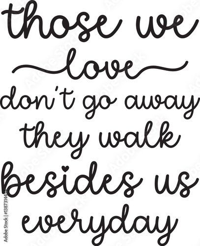those we love don't go away they walk besides us everyday SVG, Memorial SVG, In loving memory SVG, Memorial Quotes SVG, Cardinal Svg, Rest in peace svg, Heaven svg, Remembrance svg,
Memorial Svg, Bere