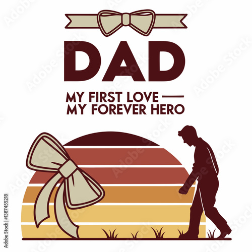 Dad My First Love My Forever Hero Retro Styled Fathers Day