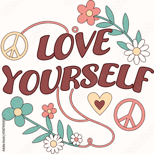Retro Style Love Yourself Typography Design With Peace Symbols And Flowers