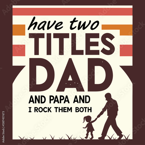 Have Two Titles Dad And Papa I Rock Them Both Illustration