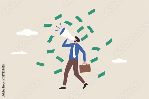 Referral marketing, investment or profit opportunity, salesman or marketing campaign promotion, financial announcement, advertising or savings concept, businessman talk on megaphone money banknotes.