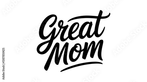 Great Mom Typography: Elegant and artistic "Great Mom" lettering. Expresses affection, appreciation, and celebrates motherhood, perfect for cards and crafts.
