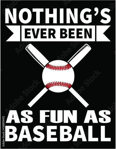 Nothing Ever Been As Fun As Baseball - printable editable vector art file.
