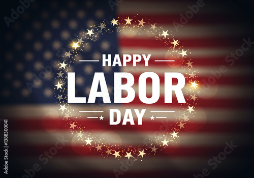 Happy Labor Day message in clean white type, layered over a blurred flag and star circle. Golden light flares and a dark gradient add dramatic, patriotic energy to the celebration.