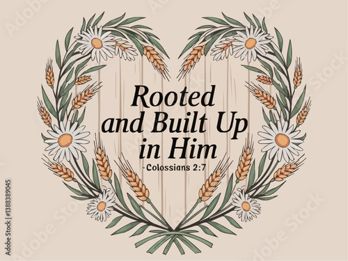 Rooted and built up in Him . Colossians 2:7 . Heart with flowers