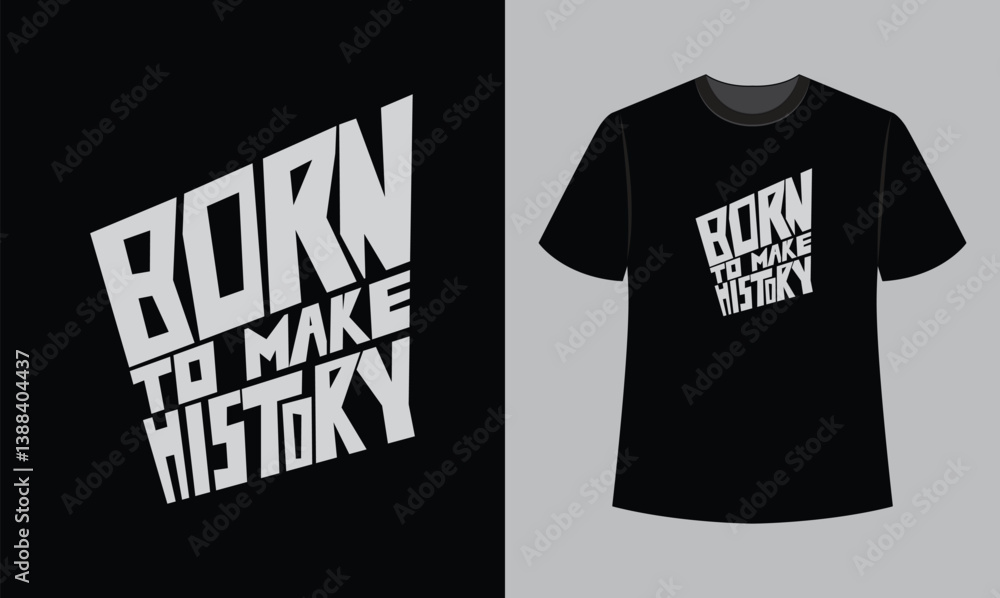 Fototapeta premium born to make history text illustration t shirt design