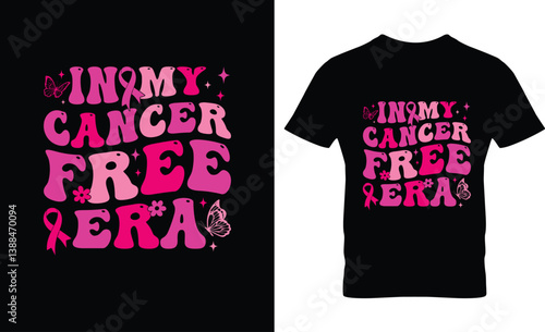 Breast Cancer, In My Cancer Free Era, Cancer Survivor T-Shirt