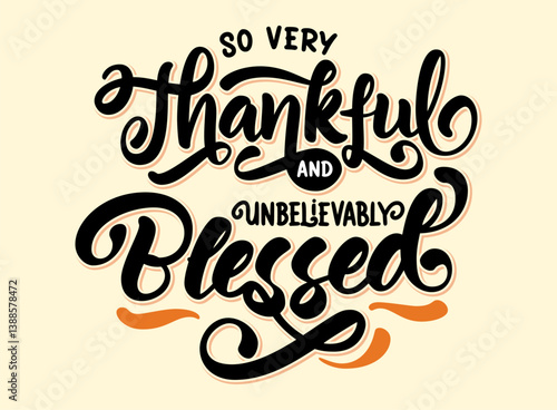 So very thankful and unbelievable blessed lettering vector graphic illustration