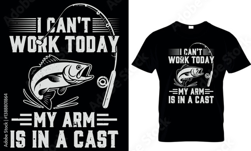 i can't work today my arm is in a cast, fishing t shirt design