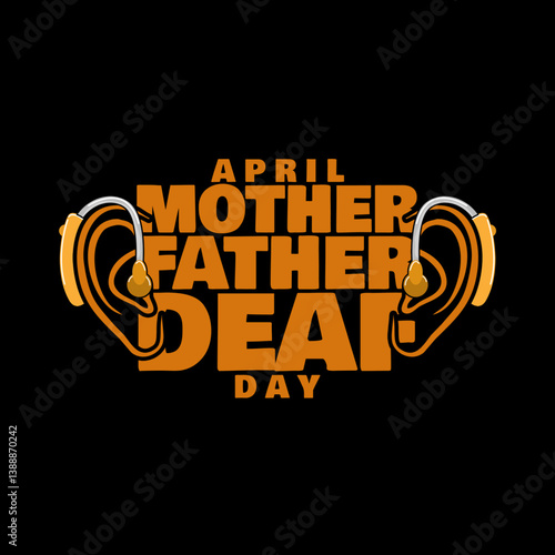 Mother Father Deaf Day to celebrate on April 27th. Bold text with a pair of hearing aids on black background.
