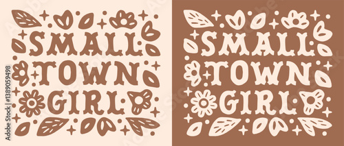Small town girl cowgirl country life southern slow living floral brown aesthetic shirt design. Retro vintage western rustic boho preppy girly flowers cowboy lover vibes printable sticker poster print.