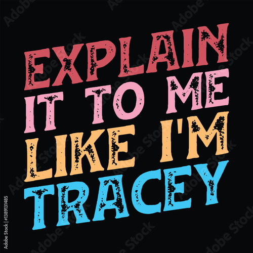 Explain It To Me Like I'm Tracey