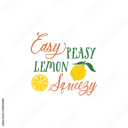 Easy peasy lemon squeezy quote. Lemonade vector illustration. Citrus beverage, cold lemonade. Summer refreshing lemon drink. Lemons and inscription on a white background.