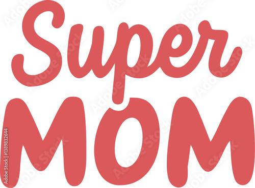 Vector illustration. super mom typography design. Mother day concept. isolated on white background 
