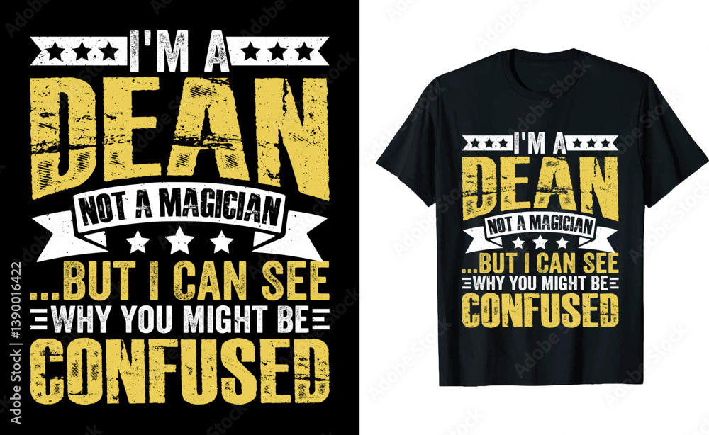 I'm a Dean Not a Magician...But I Can See Why You Might Be Confused Typography Shirt I'm a Dean Not a Magician...But I Can See Why You Might Be Confused Typography Shirt