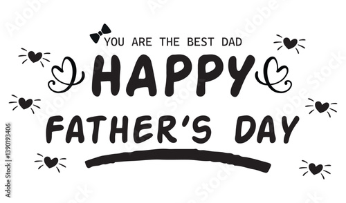 Father's day handwritten lettering text, isolated on white background. Vector celebration sign for postcard, greeting cards, poster, banner, sticker. Season greetings. Best dad ever