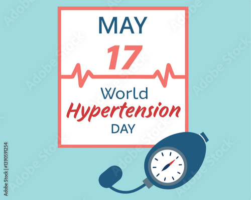 World Hypertension Day May 17th: Check Your Blood Pressure for a Healthy Heart.