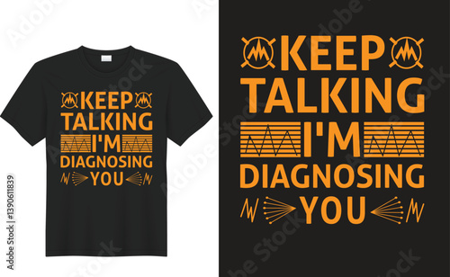 Keep Talking I'm Diagnosing You graphic design