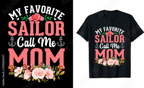 My Favorite Sailor Calls Me Mom Quote with Floral and Anchor Design – Navy Mom Gift Graphic