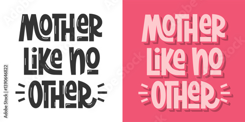 Mother Like No Other Phrase. Vector Hand Lettering for International Mothers Day. 