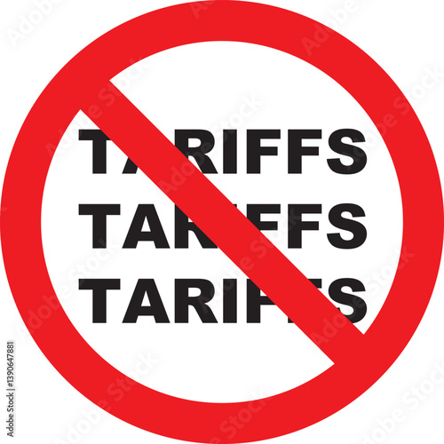 "No Tariffs" sign with a red prohibition symbol. Concept illustration of free trade and the removal of import, export taxes.