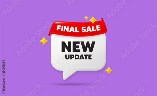 New update chat speech bubble. Final sale flag ribbon. New update icon. Special offer sign. Important information available symbol. 3d sparkle stars speech bubble. Vector