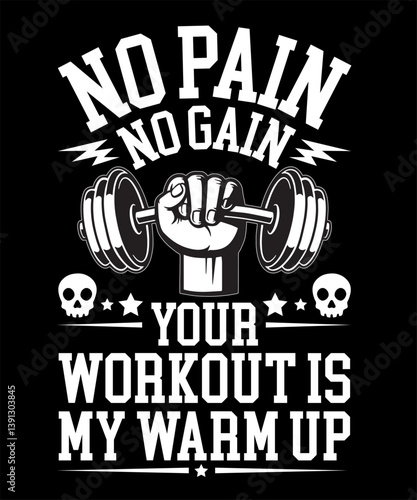 No pain, no gain your workout is my warm-up typography t-shirt design