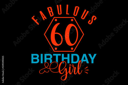 Fabulous 60 birthday girl - file contains a high-quality digital vector artwork, created with precision and detail, fully editable in Adobe Illustrator.