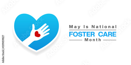 May is National Foster Care Awareness Month. Hand and heart. Great for posters, banners, social media and more. White background.