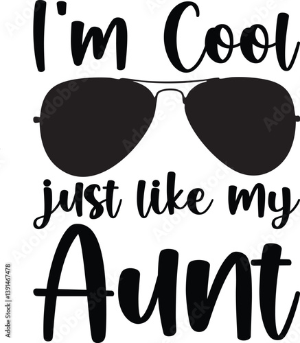 I'm Cool Just Like My Aunt T-shirt Design Vector Illustration Clipart Eps