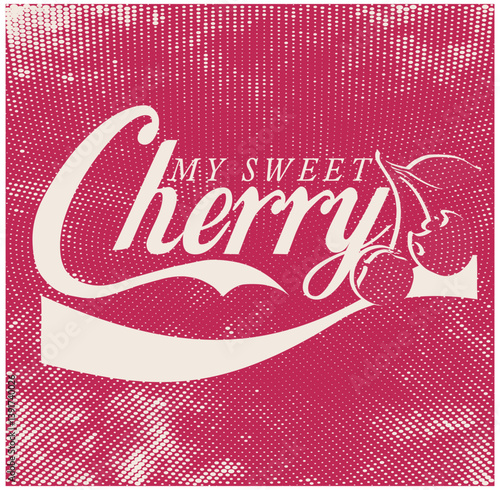 Fashion graphic print with Cherry and slogan "MY SWEET CHERRY " in retro style, slogan print for tee. Cute t-shirt print,vintage poster design