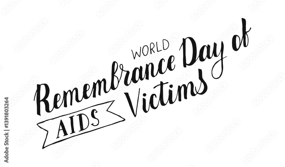 World Remembrance Day of AIDS Victims handwritten words isolated on white background. Hand drawn Calligraphy lettering. Text banner poster card World Remembrance Day of AIDS Victims handwritten words isolated on white background. Hand drawn Calligraphy lettering. Text banner poster card