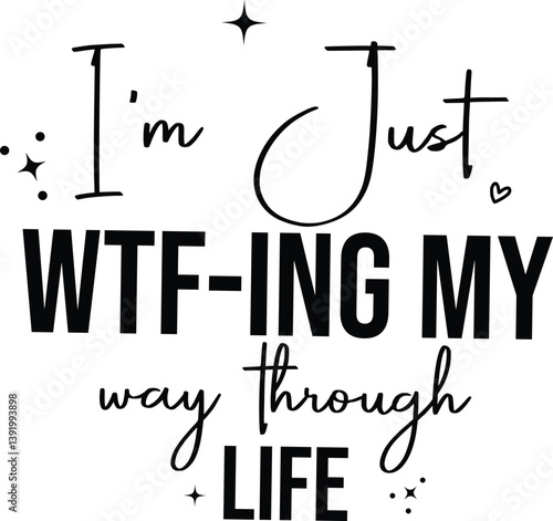 “I’m Just WTF-ing My Way Through Life” is a bold, sarcastic, and humorous t-shirt design perfect for anyone navigating adulthood with a bit of chaos and dark humor. The design features a modern mix of