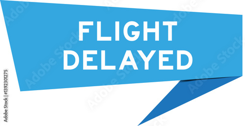 Blue color speech banner with word flight delayed on white background