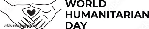 World Humanitarian Day Graphic with Hands and Heart Symbol | world humanitarian day poster background design | banner, card, template. Vector illustration