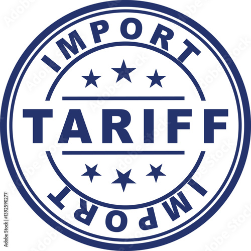 Blue sticker with stars "IMPORT TARIFF" . Vector illustration of trade taxes, customs duty, and international commerce regulations.