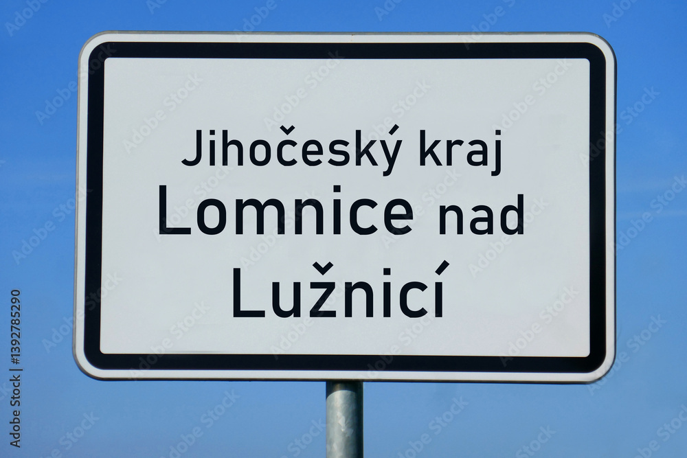 Ortsschild Jihočeský kraj Lomnice nad Lužnicí Ortsschild Jihočeský kraj Lomnice nad Lužnicí