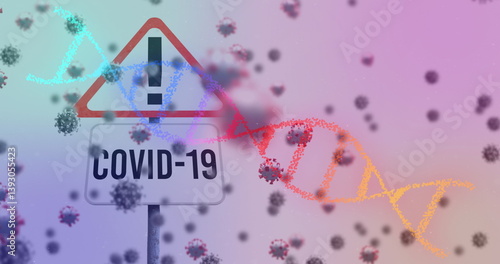 Image of warning road sign and covid 19 text over covid 19 cells and dna strand spinning