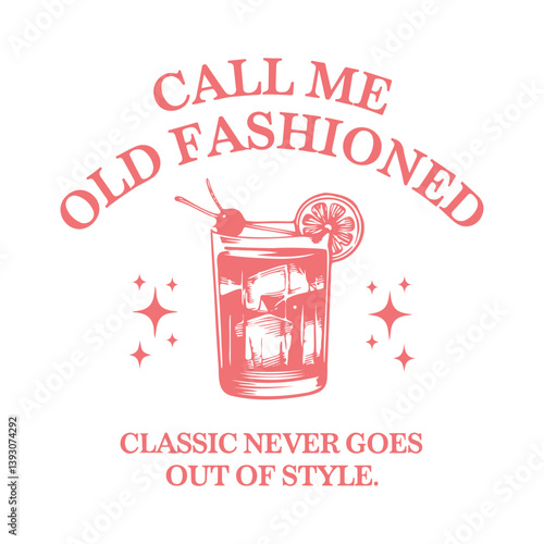 Celebrating Retro Call Me Old Fashioned Graphic Design with Cocktail
